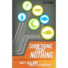 Something From Nothing by Kurt P. Wise & Sheila A. Richardson